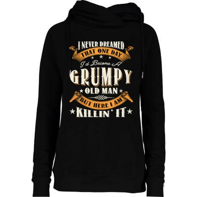 I Never Dreamed That I'd Become A Grumpy Old Man Grandpa Womens Funnel Neck Pullover Hood