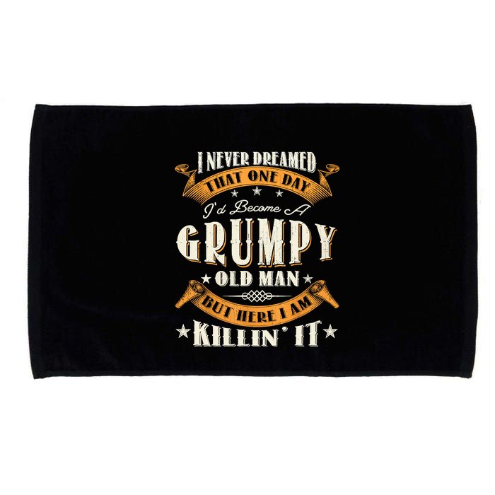 I Never Dreamed That I'd Become A Grumpy Old Man Grandpa Microfiber Hand Towel