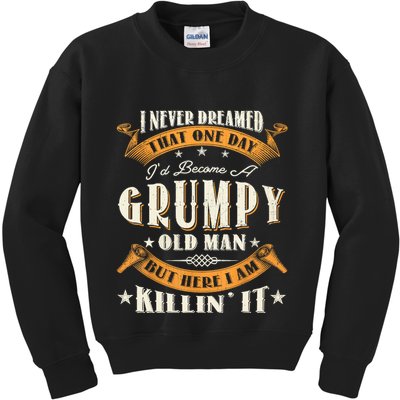 I Never Dreamed That I'd Become A Grumpy Old Man Grandpa Kids Sweatshirt
