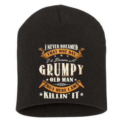 I Never Dreamed That I'd Become A Grumpy Old Man Grandpa Short Acrylic Beanie