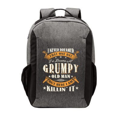 I Never Dreamed That I'd Become A Grumpy Old Man Grandpa Vector Backpack