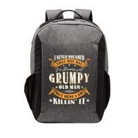 I Never Dreamed That I'd Become A Grumpy Old Man Grandpa Vector Backpack