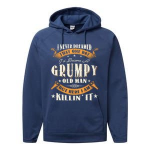 I Never Dreamed That I'd Become A Grumpy Old Man Grandpa Performance Fleece Hoodie