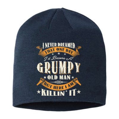 I Never Dreamed That I'd Become A Grumpy Old Man Grandpa Sustainable Beanie