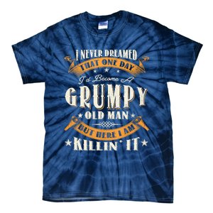 I Never Dreamed That I'd Become A Grumpy Old Man Grandpa Tie-Dye T-Shirt