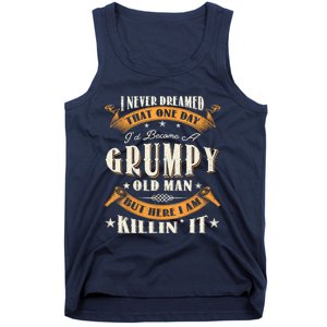 I Never Dreamed That I'd Become A Grumpy Old Man Grandpa Tank Top