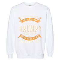 I Never Dreamed That I'd Become A Grumpy Old Man Grandpa Garment-Dyed Sweatshirt