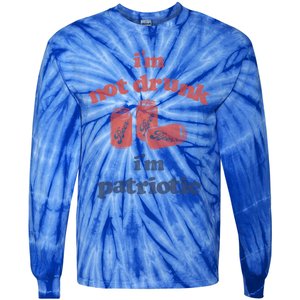 Im Not Drunk Im Patriotic Cans Gift Tie-Dye Long Sleeve Shirt