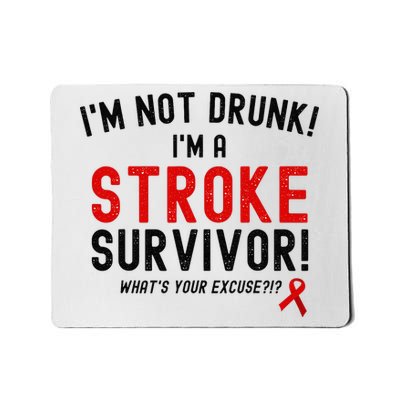Im Not Drunk Im A Stroke Survivor Mousepad