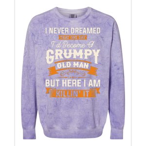 I Never Dreamed That Id Become A Grumpy Old Man Grandpa Colorblast Crewneck Sweatshirt