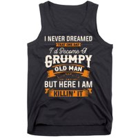 I Never Dreamed That Id Become A Grumpy Old Man Grandpa Tank Top