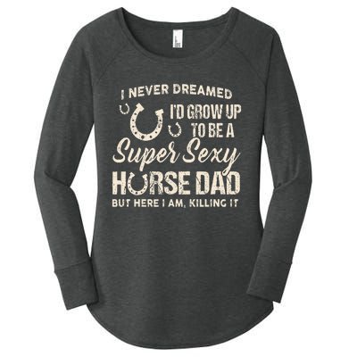 I Never Dreamed I'd Grow Up To Be A Supper Sexy Horse Dad Women's Perfect Tri Tunic Long Sleeve Shirt