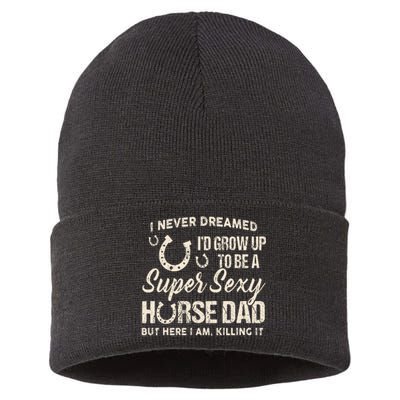 I Never Dreamed I'd Grow Up To Be A Supper Sexy Horse Dad Sustainable Knit Beanie