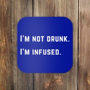 Im Not Drunk Im Infused Meaningful Gift Coaster