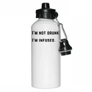 Im Not Drunk Im Infused Meaningful Gift Aluminum Water Bottle