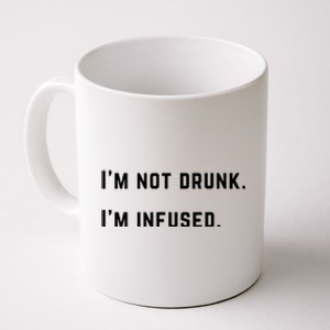 Im Not Drunk Im Infused Meaningful Gift Coffee Mug