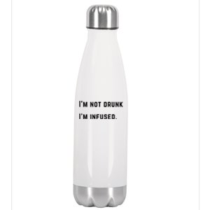 Im Not Drunk Im Infused Meaningful Gift Stainless Steel Insulated Water Bottle