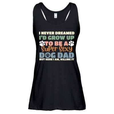 I Never Dreamed Id Grow Up To Be A Super Sexy Dog Dad Funny Ladies Essential Flowy Tank
