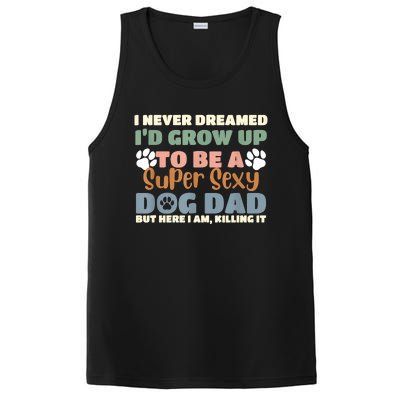 I Never Dreamed Id Grow Up To Be A Super Sexy Dog Dad Funny PosiCharge Competitor Tank