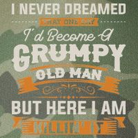 I Never Dreamed That I'd Become A Grumpy Old Man Grandpa Legacy Tie Dye Trucker Hat