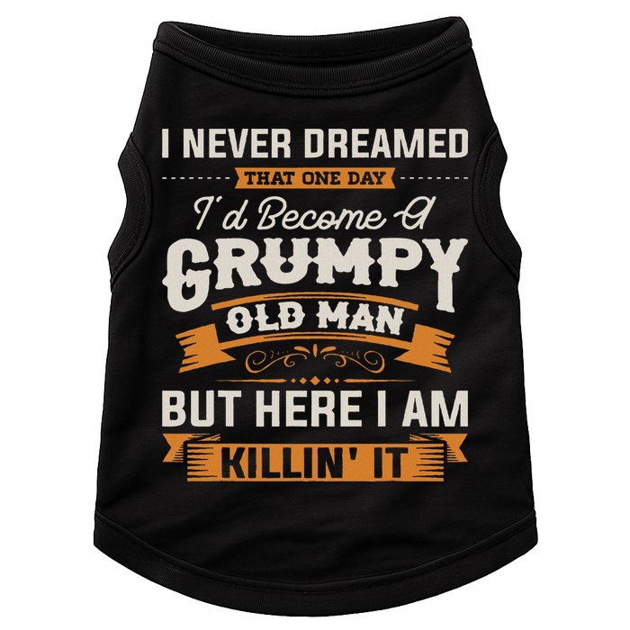 I Never Dreamed That I'd Become A Grumpy Old Man Grandpa Doggie Tank