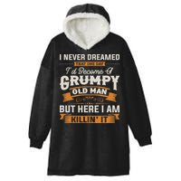 I Never Dreamed That I'd Become A Grumpy Old Man Grandpa Hooded Wearable Blanket