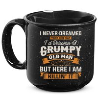 I Never Dreamed That I'd Become A Grumpy Old Man Grandpa 15oz Campfire Ceramic Mug