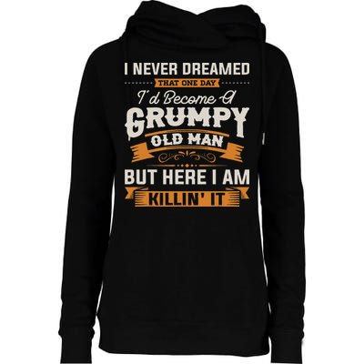 I Never Dreamed That I'd Become A Grumpy Old Man Grandpa Womens Funnel Neck Pullover Hood