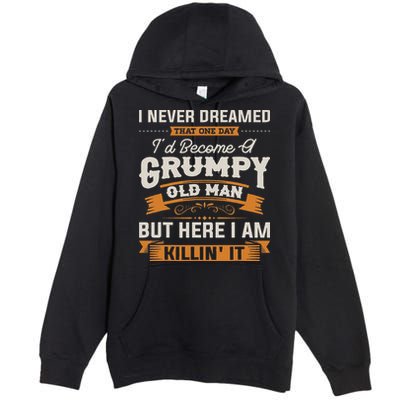 I Never Dreamed That I'd Become A Grumpy Old Man Grandpa Premium Pullover Hoodie