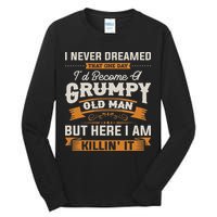 I Never Dreamed That I'd Become A Grumpy Old Man Grandpa Tall Long Sleeve T-Shirt