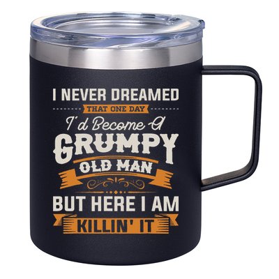 I Never Dreamed That I'd Become A Grumpy Old Man Grandpa 12oz Stainless Steel Coffee Mug