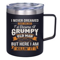 I Never Dreamed That I'd Become A Grumpy Old Man Grandpa 12oz Stainless Steel Coffee Mug