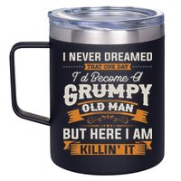 I Never Dreamed That I'd Become A Grumpy Old Man Grandpa 12oz Stainless Steel Coffee Mug