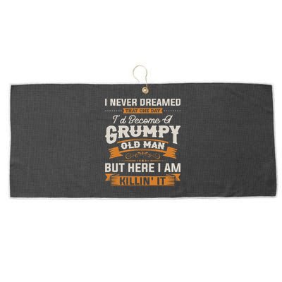 I Never Dreamed That I'd Become A Grumpy Old Man Grandpa Large Microfiber Waffle Golf Towel