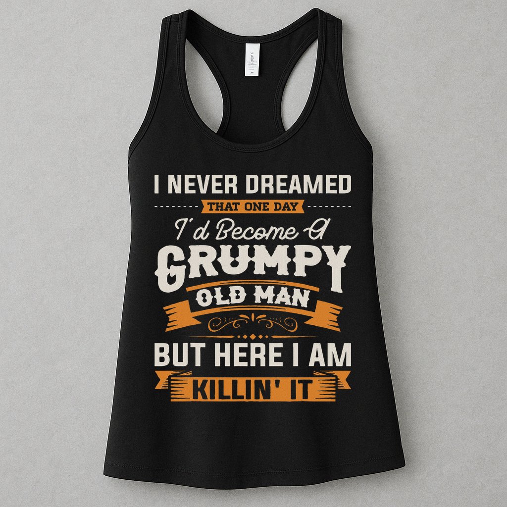 I Never Dreamed That I'd Become A Grumpy Old Man Grandpa Womens Tank Top