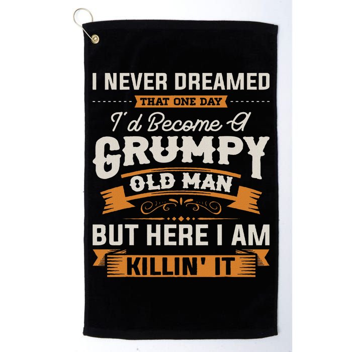 I Never Dreamed That I'd Become A Grumpy Old Man Grandpa Golf Towel