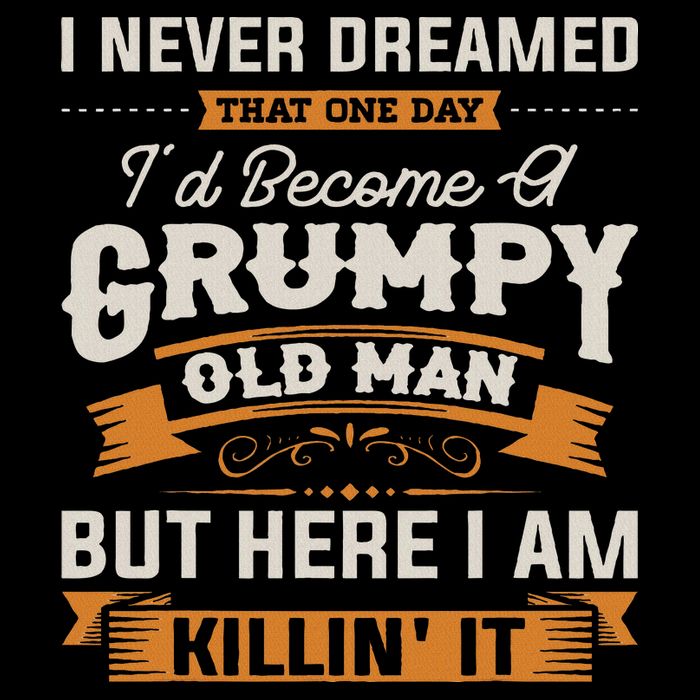 I Never Dreamed That I'd Become A Grumpy Old Man Grandpa Crop Top