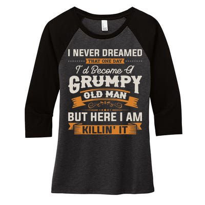 I Never Dreamed That I'd Become A Grumpy Old Man Grandpa Women's Tri-Blend 3/4-Sleeve Raglan Shirt