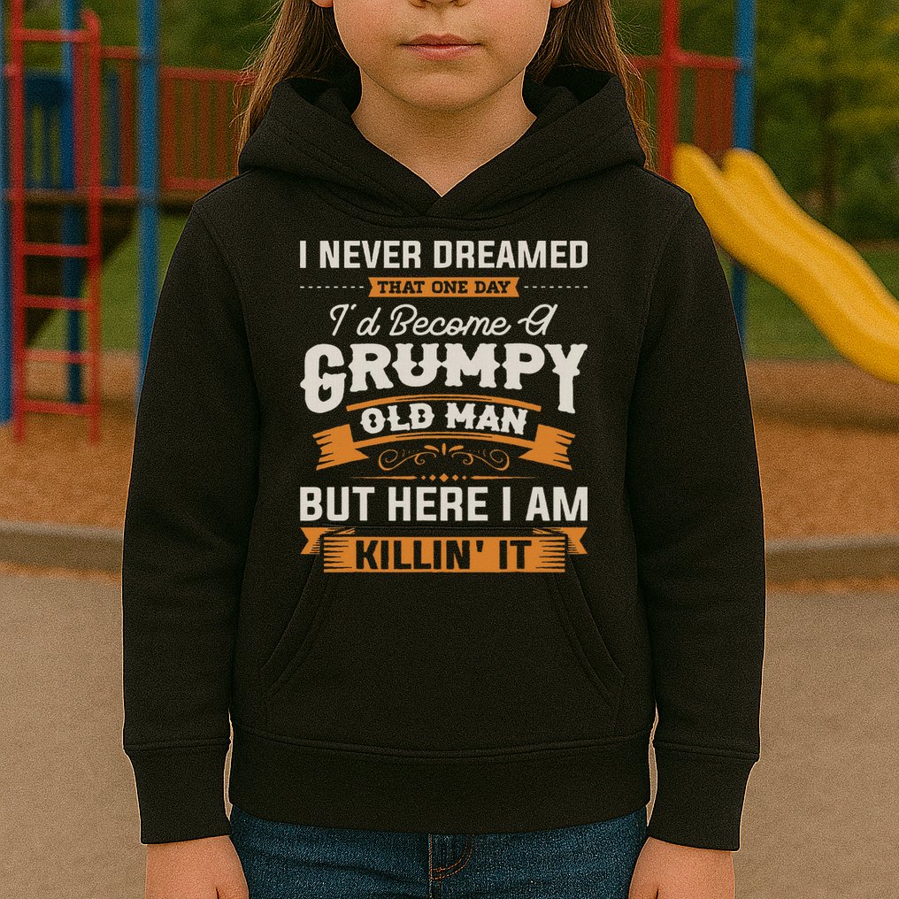 I Never Dreamed That I'd Become A Grumpy Old Man Grandpa Kids Hoodie