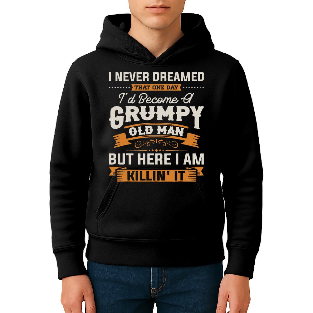 I Never Dreamed That I'd Become A Grumpy Old Man Grandpa Kids Hoodie