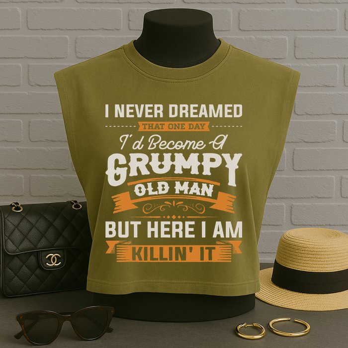 I Never Dreamed That I'd Become A Grumpy Old Man Grandpa Garment-Dyed Women's Muscle Tee