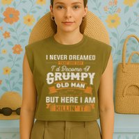 I Never Dreamed That I'd Become A Grumpy Old Man Grandpa Garment-Dyed Women's Muscle Tee