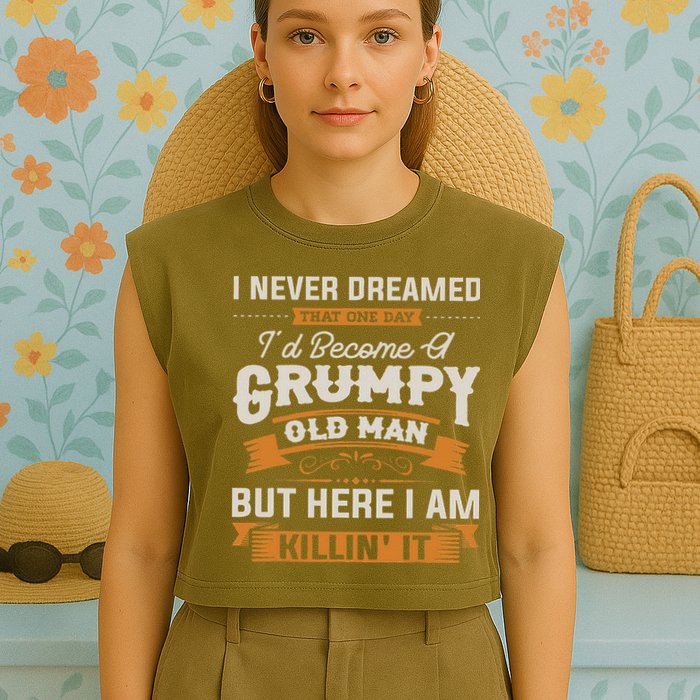 I Never Dreamed That I'd Become A Grumpy Old Man Grandpa Garment-Dyed Women's Muscle Tee