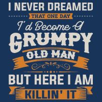 I Never Dreamed That I'd Become A Grumpy Old Man Grandpa Infant Baby Jersey Bodysuit