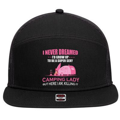 I Never Dreamed Super Sexy Camping Lady Gift RV Camping 7 Panel Mesh Trucker Snapback Hat