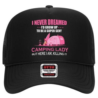 I Never Dreamed Super Sexy Camping Lady Gift RV Camping High Crown Mesh Back Trucker Hat