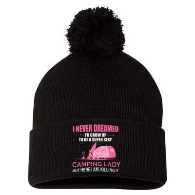 I Never Dreamed Super Sexy Camping Lady Gift RV Camping Pom Pom 12in Knit Beanie