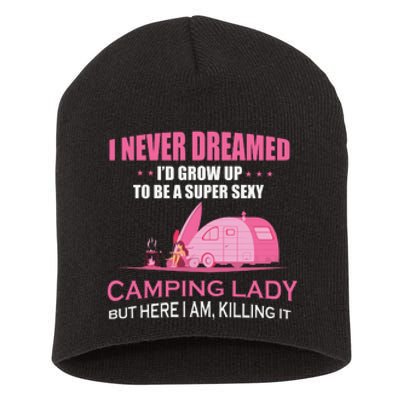 I Never Dreamed Super Sexy Camping Lady Gift RV Camping Short Acrylic Beanie