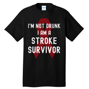 I'm Not Drunk I Am A Stroke Survivor Funny Stroke Warrior Tall T-Shirt