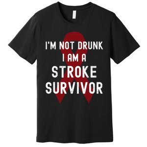 I'm Not Drunk I Am A Stroke Survivor Funny Stroke Warrior Premium T-Shirt